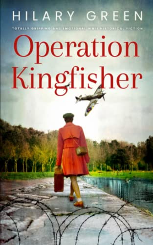 OPERATION KINGFISHER totally gripping and emotional WWII historical fiction (Standalone Historical Sagas and Mysteries)