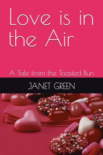 Love is in the Air: A Tale from the Toasted Bun (Tales From The Toasted Bun Tea Shop, Band 8) von Independently published