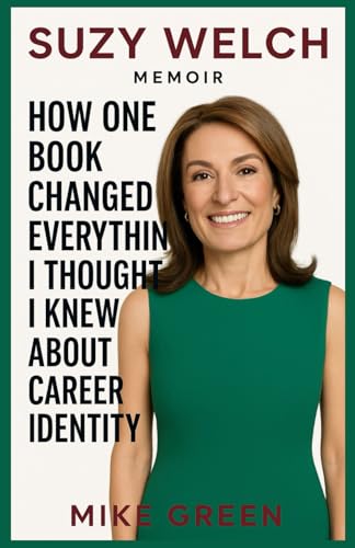 SUZY WELCH MEMOIR: How One Book Changed Everything I Thought I Knew About My Career and Identity von Lulu.com
