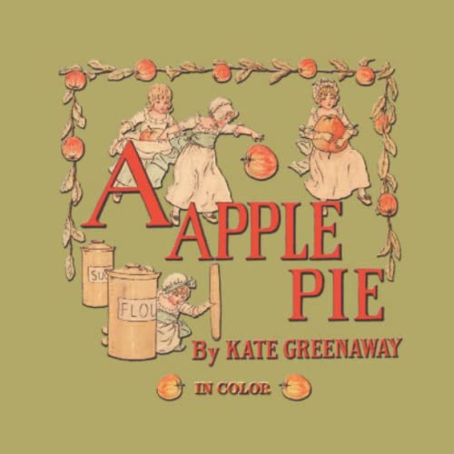 DRAGONFLY - A APPLE PIE By KATE GREENAWAY, 52 Pages, 8.5X8.5 inches, PAPERBACK von Independently published