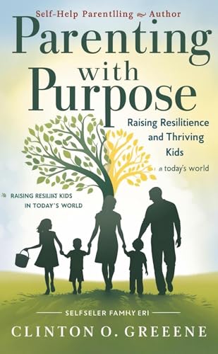 PARENTING WITH PURPOSE: Raising Resilient and Thriving Kids in Today's World von Ginnie Writes Publication