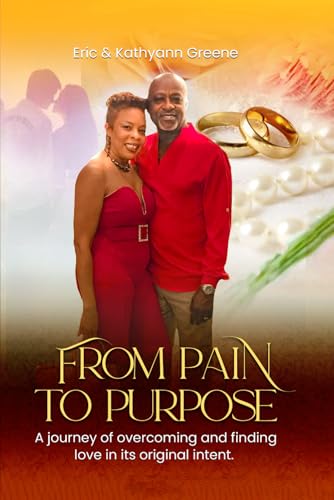 FROM PAIN TO PURPOSE: A Journey of Overcoming and Finding Love in Its Original Intent von Hemingway Publishers