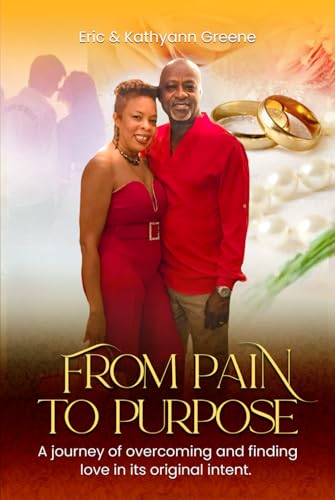 FROM PAIN TO PURPOSE: A Journey of Overcoming and Finding Love in Its Original Intent FROM PAIN TO PURPOSE: A Journey of Overcoming and Finding Love in Its Original Intent von Hemingway Publishers