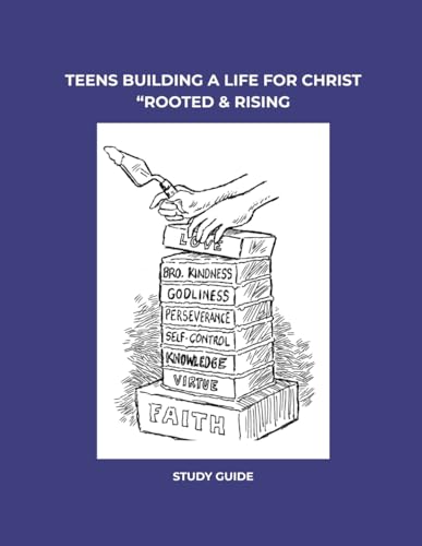 TEENS BUILDING A LIFE FOR CHRIST: ROOTED AND RISING von Independently published