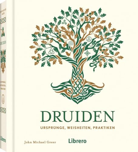 Druiden: Ursprünge, Weisheiten, Praktiken Druiden: Ursprünge, Weisheiten, Praktiken