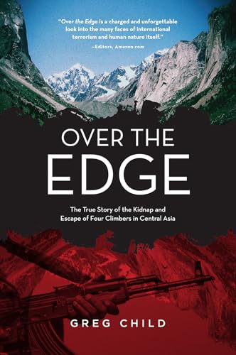 Over the Edge: The True Story of the Kidnap and Escape of Four Climbers in Central Asia von Mountaineers Books