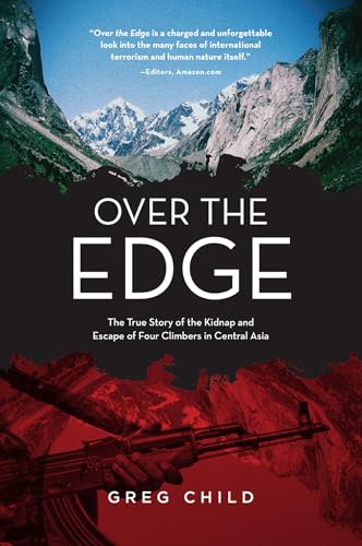 Over the Edge: The True Story of the Kidnap and Escape of Four Climbers in Central Asia