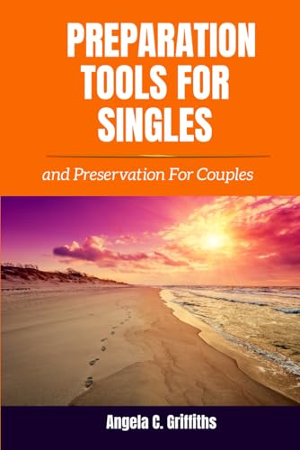 PREPARATION TOOLS FOR SINGLES & PRESERVATION FOR COUPLES von Independently published