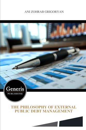 THE PHILOSOPHY OF EXTERNAL PUBLIC DEBT MANAGEMENT THE PHILOSOPHY OF EXTERNAL PUBLIC DEBT MANAGEMENT von BAYSHOP (Generis Publishing)
