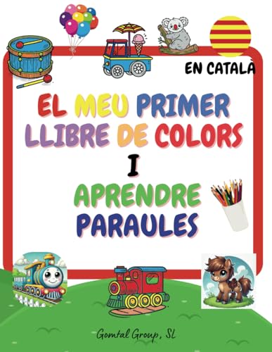 El Meu Primer Llibre de Colors i Aprendre Paraules N.1: Català, Llibre de colors, Aprendre Paraules, +50 Dibuixos, A partir de 1 anys, Aprendre i ... (Llibre de Colors en Català, Band 6) von Independently published