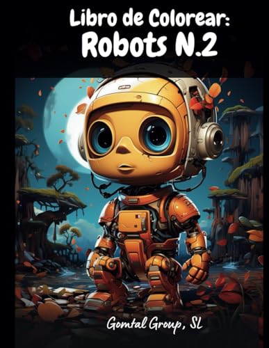 Libro de Colorear: Robots N.2: +50 dibujos, A Partir de 2 años, Coloring Book, Robots y Animales Salvajes, Planetas, Naves Espaciales Libro de Colorear: Robots N.2: +50 dibujos, A Partir de 2 años, Coloring Book, Robots y Animales Salvajes, Planetas, Naves Espaciales