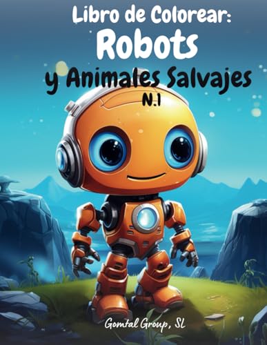 Libro de Colorear: Robots y Animales Salvajes N.1: +50 dibujos, A Partir de 2 años, Coloring Book, Robots y Animales Salvajes, Planetas, Naves Espaciales Libro de Colorear: Robots y Animales Salvajes N.1: +50 dibujos, A Partir de 2 años, Coloring Book, Robots y Animales Salvajes, Planetas, Naves Espaciales von Independently published