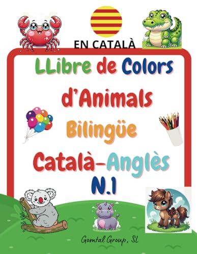Llibre de Colors d’Animals Bilingüe Català-Anglès N.1: Català, A partir 1 Any, Aprendre Paraules, Aprendre Anglès, Coloring Book, Animals, Calma, Mindfulness (Llibre de Colors en Català, Band 7) von Independently published