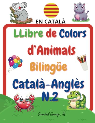 Llibre de Colors d’Animals Bilingüe Català-Anglès N.2: Català, A partir 1 Any, Aprendre Paraules, Aprendre Anglès, Coloring Book, Animals, Calma, Mindfulness (Llibre de Colors en Català, Band 9) von Independently published