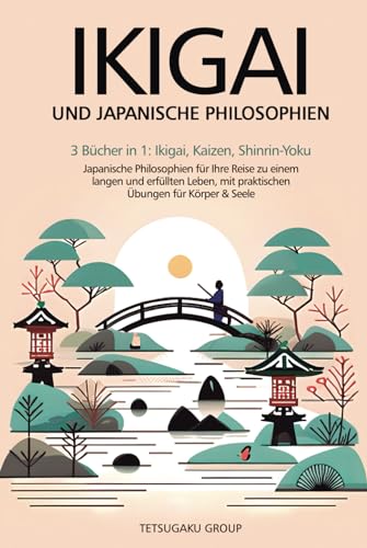 IKIGAI UND JAPANISCHE PHILOSOPHIEN: 3 Bücher in 1: Ikigai, Kaizen, Shinrin-Yoku: Japanische Philosophien für Ihre Reise zu einem langen und erfüllten Leben, mit praktischen Übungen für Körper & Seele von Independently published