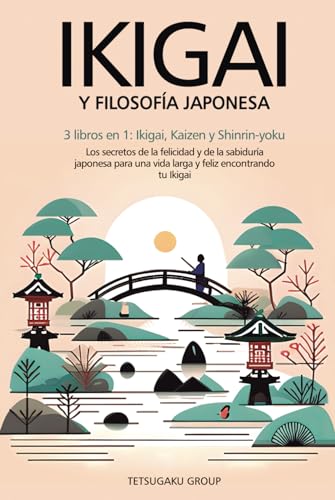 IKIGAI Y FILOSOFÍA JAPONESA: 3 libros en 1: Ikigai, Kaizen y Shinrin-yoku - Los secretos de la felicidad de la sabiduría japonesa para una vida larga y feliz encontrando tu Ikigai von Independently published