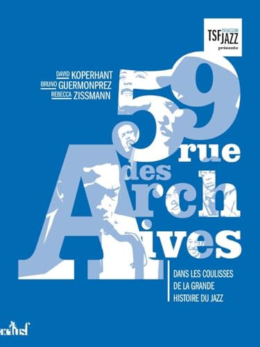 59 rue des Archives: Dans les coulisses de la grande histoire du jazz von ACTUSF