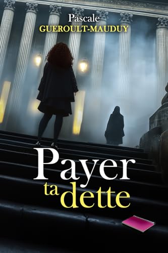 Payer ta Dette: Un roman noir lumineux, entre justice et vengeance ! von AFNIL