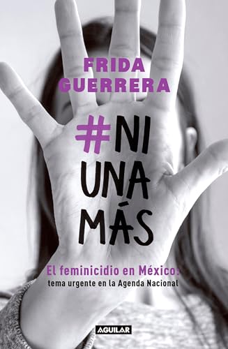 #Ni una más / #Not One More: El Feminicidio En Mexico: Tema Urgente En La Agenda Nacional