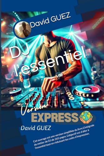 DJ l'essentiel: Cet ouvrage est une version simplifiée du livre L’intégrale du métier de DJ de 265 pages. L’objectif est d’aller à l’essentiel tout en réduisant les coûts d’impression. von Independently published
