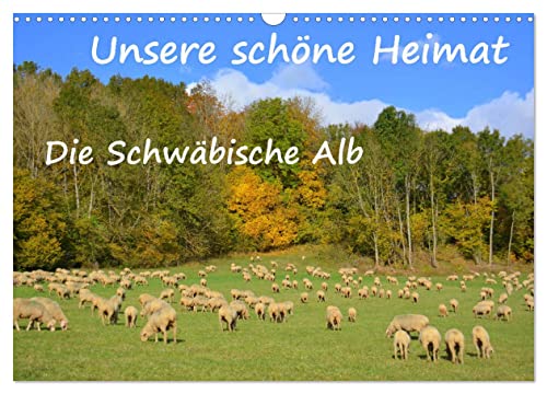 Unsere schöne Heimat - Die Schwäbische Alb (Wandkalender 2024 DIN A3 quer), CALVENDO Monatskalender