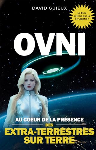 OVNI: AU COEUR DE LA PRÉSENCE DES EXTRA-TERRESTRES SUR TERRE von BOOKELIS