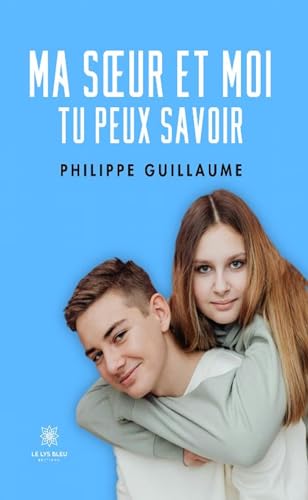 Ma sœur et moi - Tu peux savoir von LE LYS BLEU EDITIONS SAS