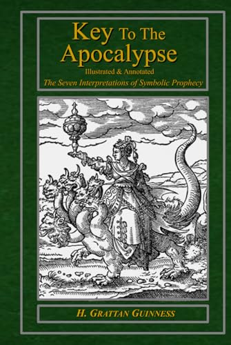 Key To The Apocalypse - Illustrated & Annotated: The Seven Interpretations of Symbolic Prophecy von Independently published
