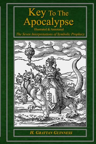 Key To The Apocalypse - Illustrated & Annotated: The Seven Interpretations of Symbolic Prophecy von Independently published