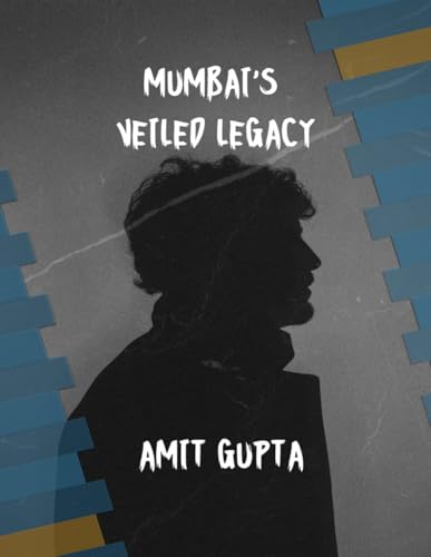 Mumbai’s Veiled Legacy