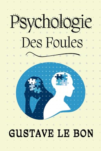 PSYCHOLOGIE DES FOULES: "Le Pouvoir de l'Influence Sociale" von Independently published