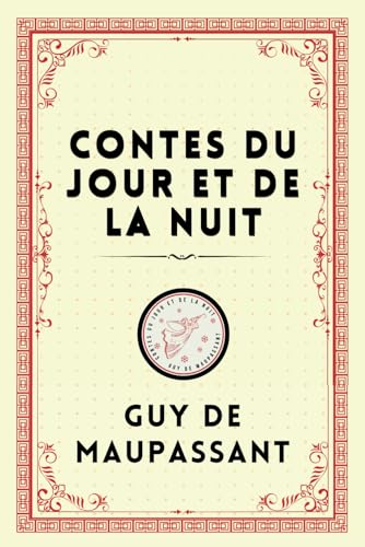 CONTES DU JOUR ET DE LA NUIT: ''Maupassant's Narrative Symphony"