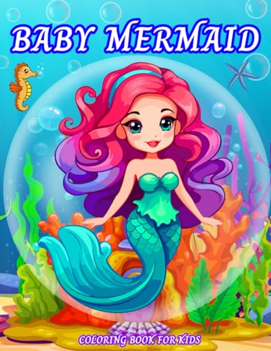 Baby Mermaid Coloring Book for Kids: Cute and Fun Coloring Pages for Girls Ages 6-12 von Independently published