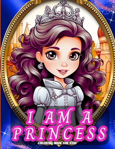 I Am a Princess Coloring Book for Kids: Cute and Fun Coloring Pages for Girls Ages 6-12 von Independently published