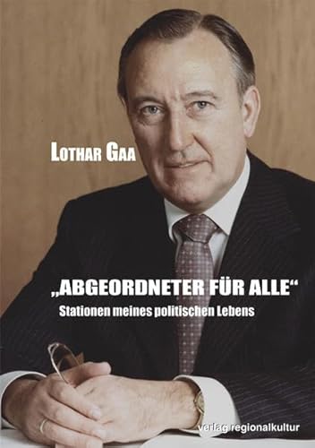 "Abgeordneter für alle": Stationen meines politischen Lebens "Abgeordneter für alle": Stationen meines politischen Lebens von verlag regionalkultur