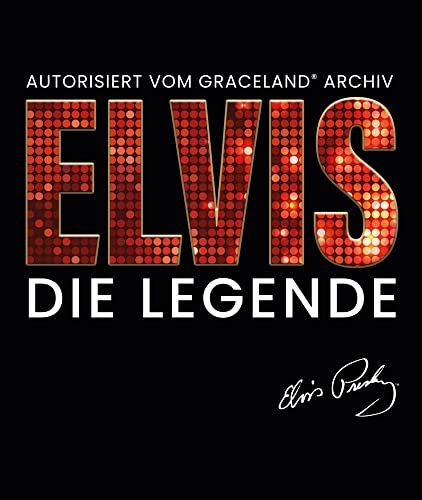 Elvis - Die Legende (Autorisiert vom Graceland Archiv) von Hannibal