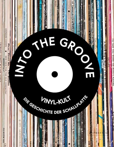 Into the Groove. Vinyl-Kult: Die Geschichte der Schallplatte von Prestel Verlag