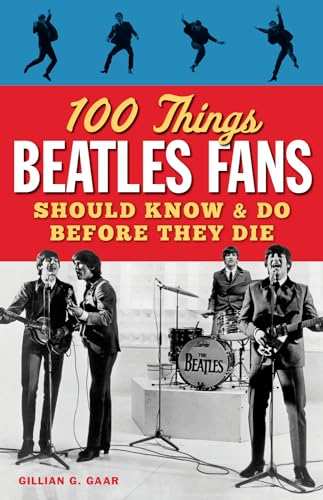 100 Things Beatles Fans Should Know & Do Before They Die (100 Things...Fans Should Know)