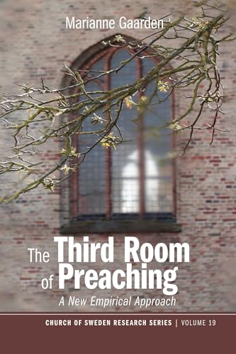 The Third Room of Preaching: A New Empirical Approach (Church of Sweden Research Series, Band 19) von Pickwick Publications