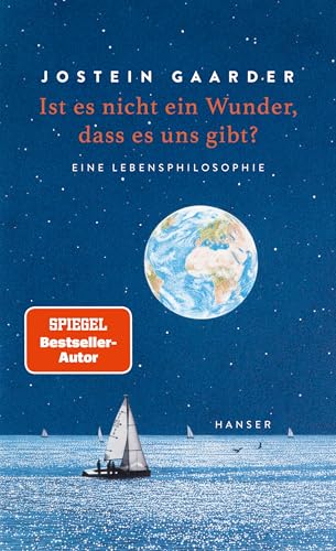 Ist es nicht ein Wunder, dass es uns gibt?: Eine Lebensphilosophie von Carl Hanser Verlag GmbH & Co. KG