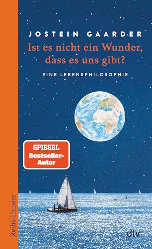 Ist es nicht ein Wunder, dass es uns gibt?: Eine Lebensphilosophie von dtv Verlagsgesellschaft mbH & Co. KG