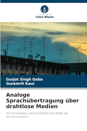 Analoge Sprachübertragung über drahtlose Medien: Ein kompaktes und wirtschaftliches Mittel der Kommunikation von Verlag Unser Wissen