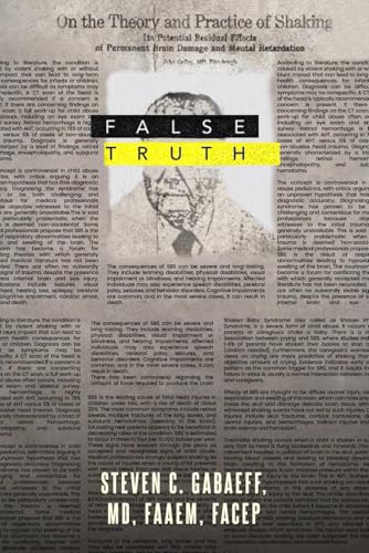 False Truth: Shaken Baby Syndrome: Guilty Till Proven Innocent von Self - Publish