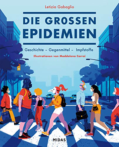 Die großen Epidemien: Geschichte - Gegenmittel - Impfstoffe (Midas Sachbuch) Pest, Spanische Grippe und Co: Was wir aus der Weltgeschichte über Pandemien, Seuchen und Impfungen lernen können.