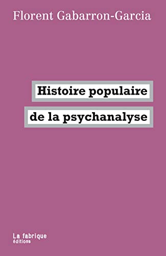 Histoire populaire de la psychanalyse Histoire populaire de la psychanalyse von FABRIQUE