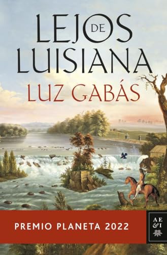 Lejos de Luisiana: Premio Planeta 2022 (Autores Españoles e Iberoamericanos)