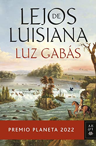 Lejos de Luisiana: Premio Planeta 2022 (Autores Españoles e Iberoamericanos)