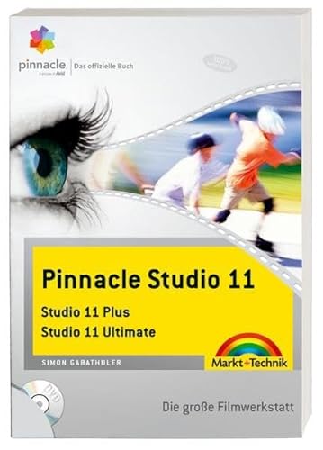 Pinnacle Studio 11 - das offizielle Buch: Studio 11 Plus / Studio 11 Ultimate: Studio 11 Plus. Studio 11 Ultimate. Die große Filmwerkstatt. Das offizielle Buch (Digital fotografieren)