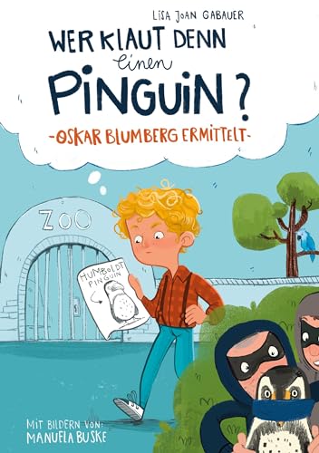 Wer klaut denn einen Pinguin? (Oskar Blumberg ermittelt) von Book on Demand