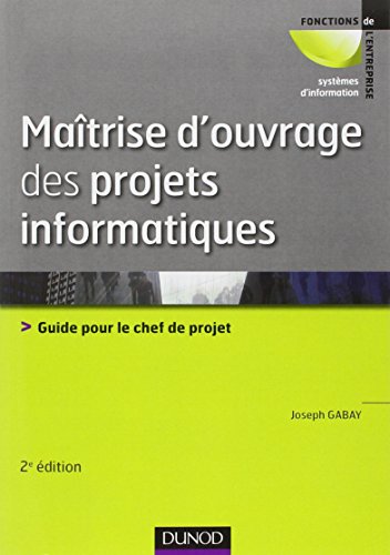 Maîtrise d'ouvrage des projets informatiques: Guide pour le chef de projet von DUNOD